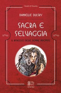 Immagine copertina libro Sacra e selvaggia, il risveglio delle donne indomite