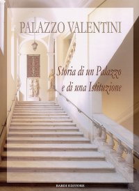 Immagine copertina libro Palazzo Valentini. Storia di un palazzo e di una istituzione