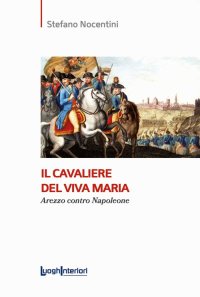 Immagine copertina libro Il cavaliere del Viva Maria. Arezzo contro Napoleone