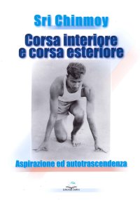 Immagine copertina libro Corsa interiore e corsa esteriore. Aspirazione ed autotrascendenza