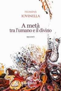 Immagine copertina libro A metà tra l'umano e il divino