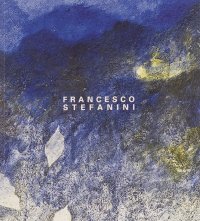 Immagine copertina libro Francesco Stefanini. Nel tempo. Opere 1972-2022