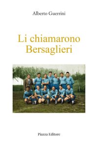 Immagine copertina libro Li chiamarono Bersaglieri. I ragazzi che inventarono il rugby a Rovigo e dintorni
