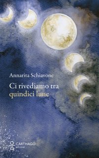 Immagine copertina libro Ci rivediamo tra quindici lune