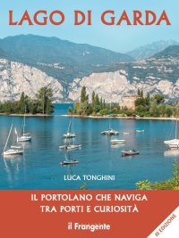 Immagine copertina libro Lago di Garda. Il portolano che naviga tra porti e curiosità