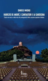 Immagine copertina libro Fabrizio De André, i cantautori e la Sardegna. L’isola nei versi e nella vita dei protagonisti della canzone popolare italiana