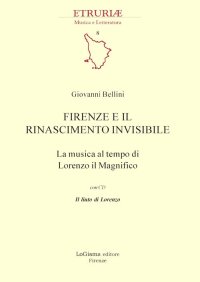 Immagine copertina libro Firenze e il Rinascimento invisibile. La musica al tempo di Lorenzo il Magnifico. Con CD-Audio