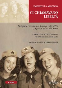 Immagine copertina libro Ci chiamavano libertà. Partigiane e resistenti in Liguria 1943-1945