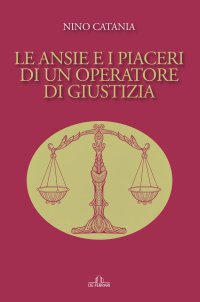 Immagine copertina libro Le ansie e i piaceri di un operatore di giustizia