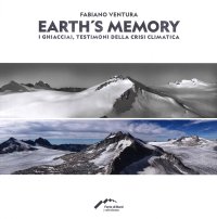 Immagine copertina libro Fabiano Ventura. Earth's memory. I ghiacciai, testimoni della crisi climatica. Ediz. italiana e inglese