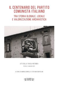 Immagine copertina libro Il centenario del Partito Comunista Italiano tra storia globale, locale e valorizzazione archivistica. Atti della tavola rotonda (Pistoia, 24 maggio 2021)