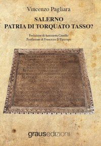 Immagine copertina libro Salerno, patria di Torquato Tasso?
