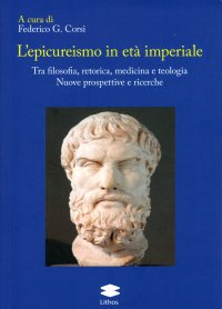 Immagine copertina libro L'epicureismo in età imperiale. Tra filosofia, retorica, medicina e teologia. Nuove prospettive e ricerche
