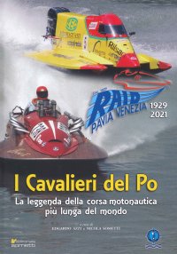 Immagine copertina libro I cavalieri del Po. La leggenda della corsa motonautica più lunga del mondo (1929-2021)