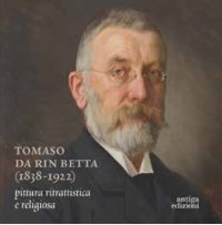 Immagine copertina libro Tomaso da Rin Betta (1838-1922). Pittura ritrattistica e religiosa. Ediz. a colori