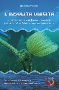 Immagine copertina libro L'insolita unicità di un tratto di Mar Jonio, compreso tra le città di Maruggio e di Torricella. Con Cassetta audio