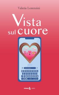 Immagine copertina libro Vista sul cuore. Ediz. integrale