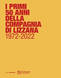 Immagine copertina libro I primi 50 anni della Compagnia di Lizzana 1972-2022