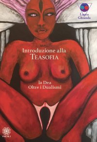 Immagine copertina libro Introduzione alla Teasofia. La Dea oltre i dualismi