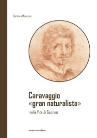 Immagine copertina libro Caravaggio «gran naturalista» nelle Vite di Susinno