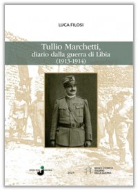 Immagine copertina libro Tullio Marchetti. Diario dalla guerra di Libia (1913-1914)