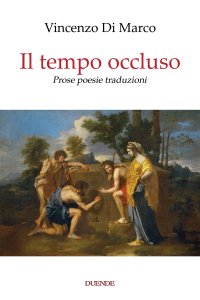 Immagine copertina libro Il tempo occluso. Prose poesie traduzioni. Nuova ediz.