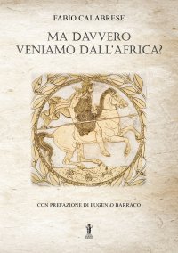 Immagine copertina libro Ma davvero veniamo dall'Africa?