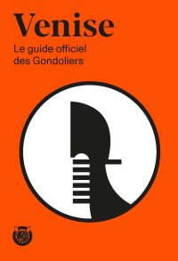 Immagine copertina libro Venise. Le guide officiel des Gondoliers
