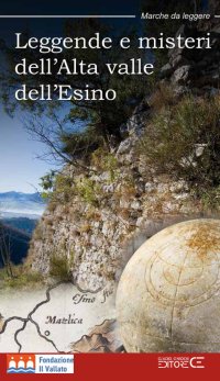Immagine copertina libro Leggende e misteri dell'Alta valle dell'Esino. Nuova ediz.
