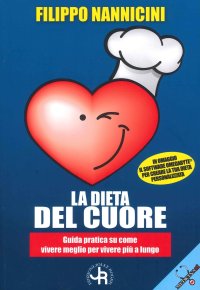 Immagine copertina libro La dieta del cuore. Guida pratica su come vivere meglio per vivere più a lungo