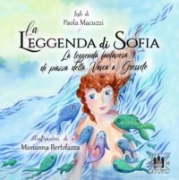 Immagine copertina libro La leggenda di Sofia. La leggenda fantasiosa di Piazza della Vasca a Grosseto. Ediz. illustrata