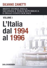 Immagine copertina libro Breve storia della seconda e terza Repubblica e dello stato sociale. Vol. 1: L' Italia dal 1994 al 1996