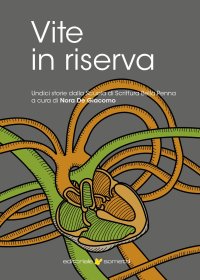 Immagine copertina libro Vite in riserva. Undici storie dalla scuola di scrittura bella penna