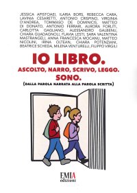 Immagine copertina libro Io Libro. Ascolto, narro, scrivo, leggo. Sono.