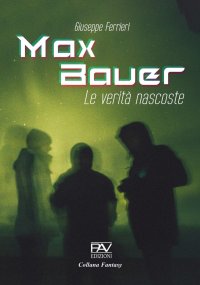 Immagine copertina libro Max Bauer. Le verità nascoste