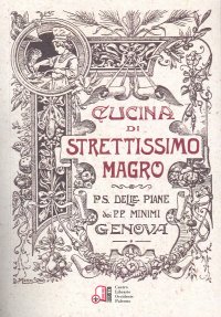 Immagine copertina libro Cucina di strettissimo magro. Senza carne, uova e latticini composta a comodo del pubblico per S.D. dei minimi di S. Francesci si Paola