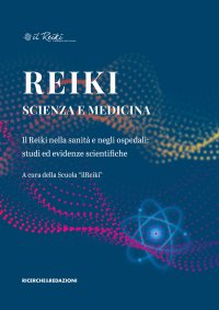Immagine copertina libro Reiki, scienza e medicina. Il Reiki nella sanità e negli ospedali: studi ed evidenze scientifiche