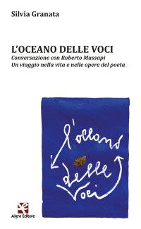 Immagine copertina libro L'oceano delle voci. Conversazione con Roberto Mussapi. Un viaggio nella vita e nelle opere del poeta