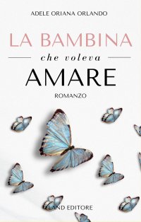 Immagine copertina libro La bambina che voleva amare