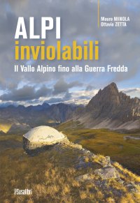 Immagine copertina libro Alpi inviolabili. Il Vallo Alpino fino alla Guerra Fredda