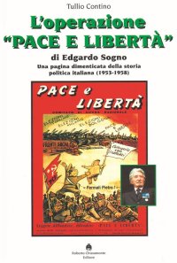 Immagine copertina libro L’ operazione «Pace e Libertà» di Edgardo Sogno. Una pagina dimenticata della storia politica italiana (1953-1958)