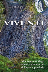 Immagine copertina libro Monumenti viventi. Alla scoperta degli alberi monumentali di Parma e provincia