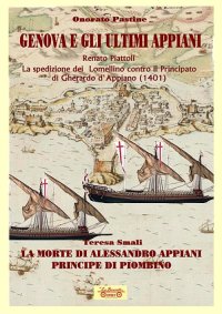 Immagine copertina libro Genova e gli ultimi Appiani-La spedizione dei lomellino contro il principato di Gherardo di Appiano (1401)-La morte di Alessandro Appiani principe di Piombino