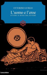 Immagine copertina libro L'uomo e l'eroe. Ettore: il senso del dovere