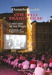 Immagine copertina libro Che belli erano i film! I miei anni al San Biagio