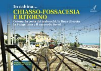 Immagine copertina libro In cabina… Chiasso-Fossacesia e ritorno. La costa dei trabocchi, la linea di costa la Sangritana e il raccordo Sevel. Con video online