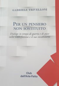 Immagine copertina libro Per un pensiero non sostituito. Dialogo in tempo di guerra e di pace sulla soddisfazione e il suo vocabolario