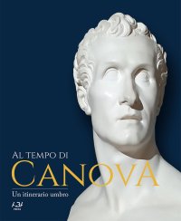 Immagine copertina libro Al tempo di Canova. Un itinerario umbro
