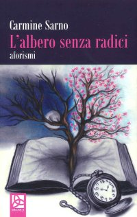 Immagine copertina libro L'albero senza radici. Aforismi