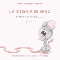 Immagine copertina libro La storia di Nino e della sua lunga… coda! Ediz. a colori